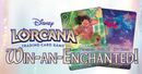 06/04 Lorcana: Win-an-Enchanted! Ticket