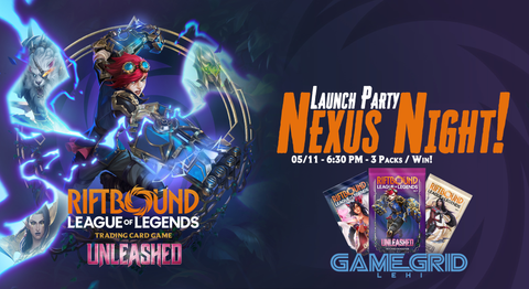 05/11 Riftbound Unleashed: Launch Party Nexus Night!