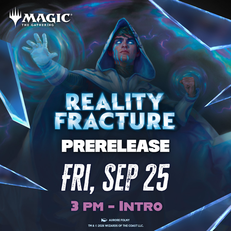 09/25 Reality Fracture Prerelease - Friday 3pm Intro to Prerelease!