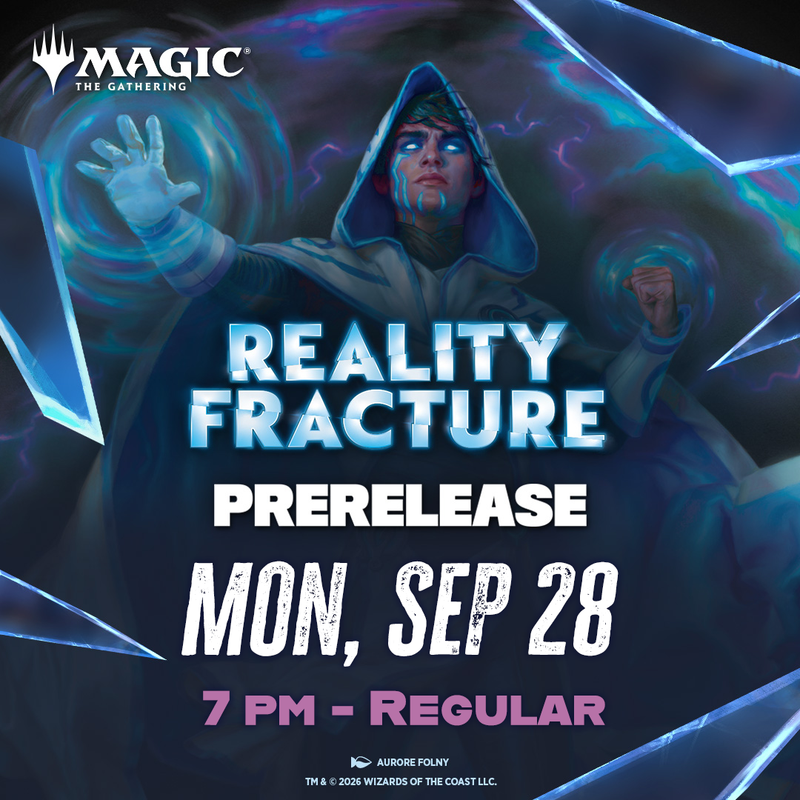 09/28 Reality Fracture Prerelease - Monday 7pm Prerelease!